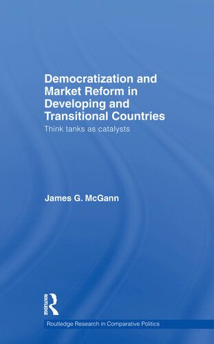 Democratization and Market Reform in Developing and Transitional Countries: Think Tanks as Catalysts