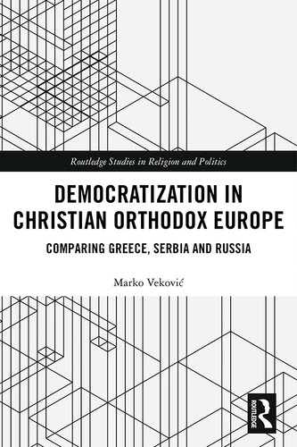 Democratization in Christian Orthodox Europe: Comparing Greece, Serbia and Russia