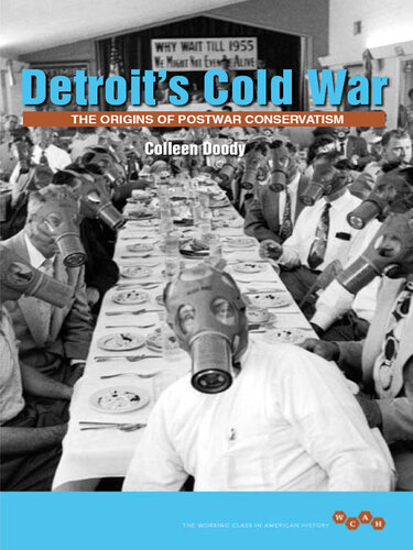 Detroit's Cold War: The Origins of Postwar Conservatism