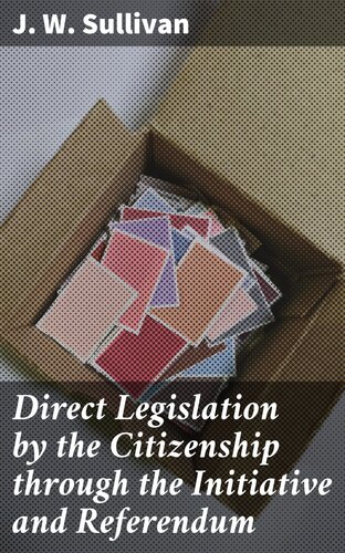 Direct Legislation by the Citizenship through the Initiative and Referendum