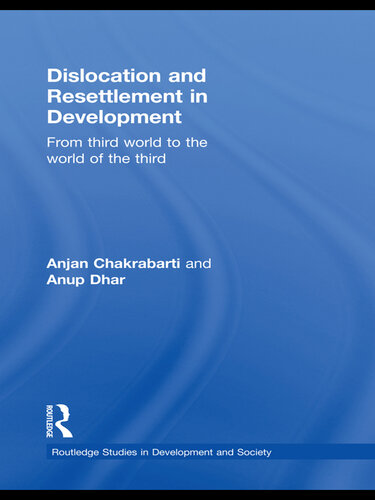 Dislocation and Resettlement in Development: From Third World to the World of the Third