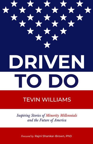 Driven to Do: Inspiring Stories of Minority Millennials and the Future of America