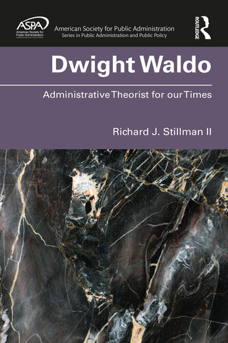 Dwight Waldo: Administrative Theorist for Our Times