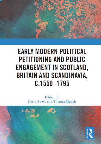 Early Modern Political Petitioning and Public Engagement in Scotland, Britain and Scandinavia, C.1550-1795