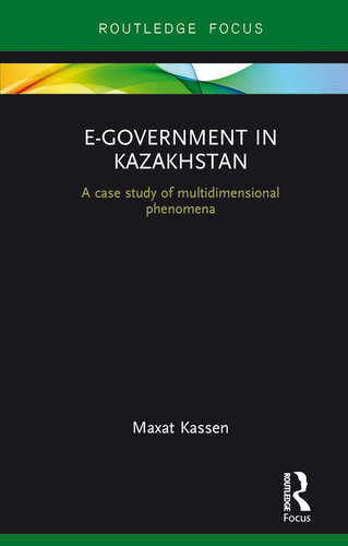 E-Government in Kazakhstan: A Case Study of Multidimensional Phenomena