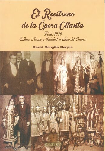 El reestreno de la ópera Ollanta. Lima, 1920: Cultura, nación y sociedad a inicios del Oncenio de Leguía