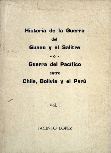 Historia de la guerra del guano y el salitre o guerra del Pacífico entre Chile, Bolivia y el Perú. Volumen I: Causas y orígenes de la guerra naval