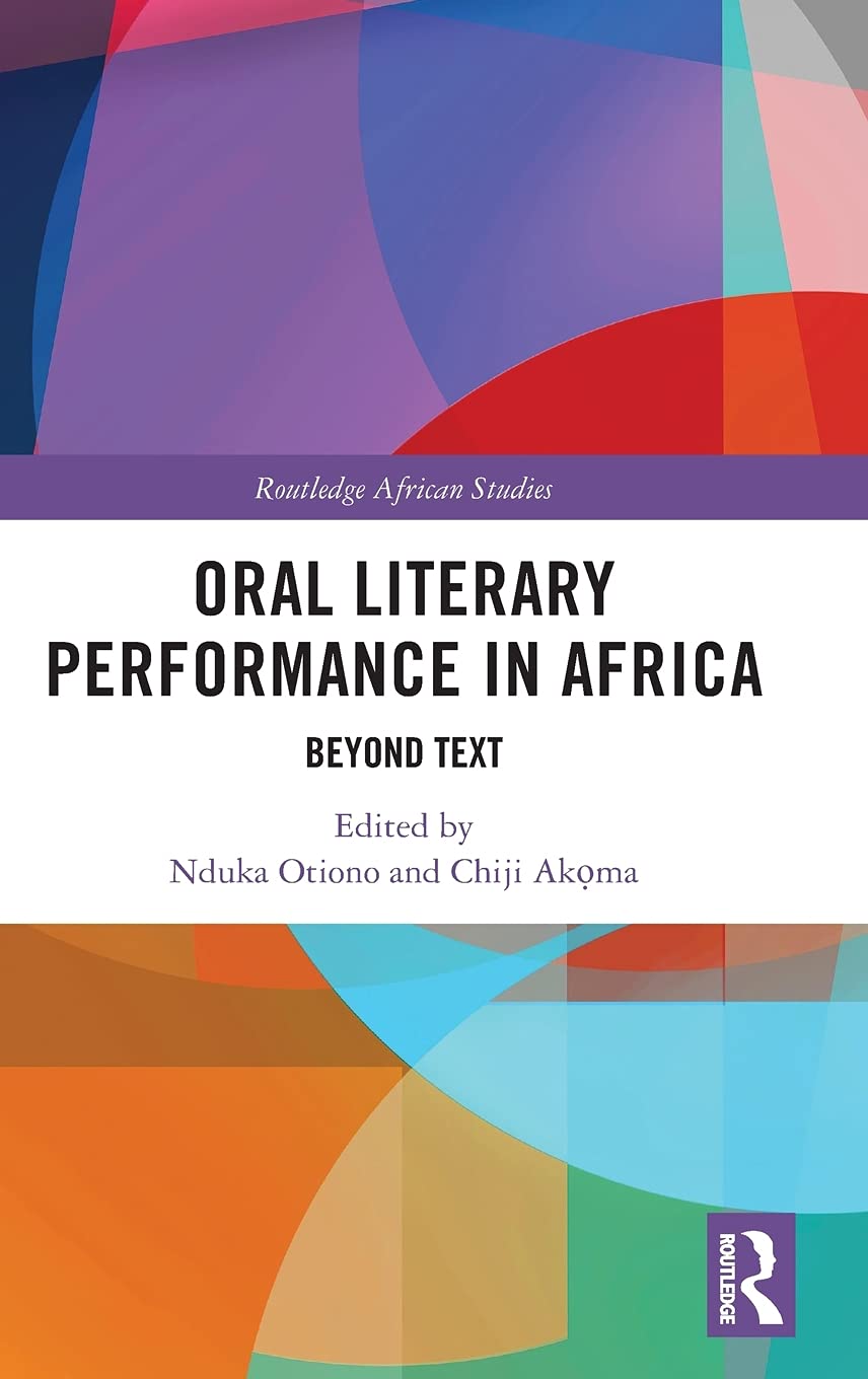 Oral Literary Performance in Africa: Beyond Text (Routledge African Studies)