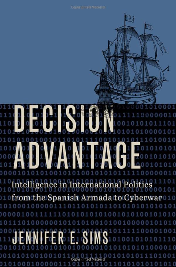 Decision Advantage: Intelligence in International Politics from the Spanish Armada to Cyberwar