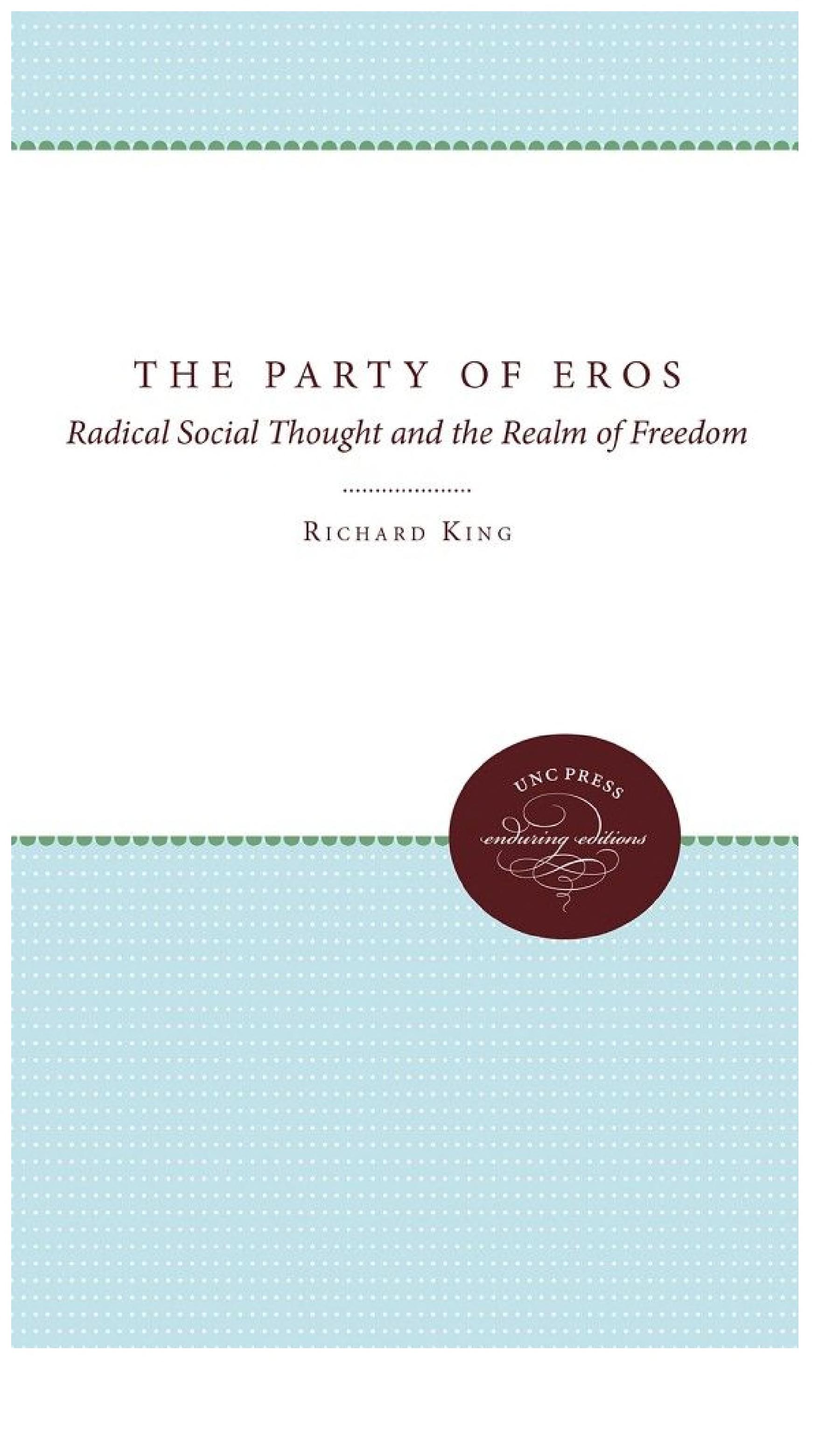 The Party of Eros: Radical Social Thought and the Realm of Freedom