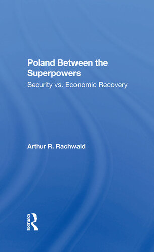 Poland Between the Superpowers: Security Versus Economic Recovery