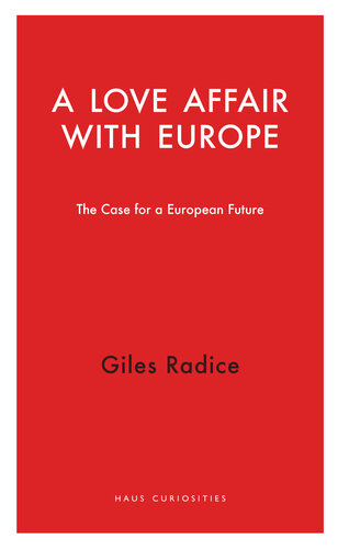 A Love Affair With Europe: The Case for a European Future