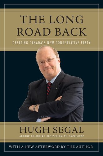 The long road back : creating canada's new conservative party