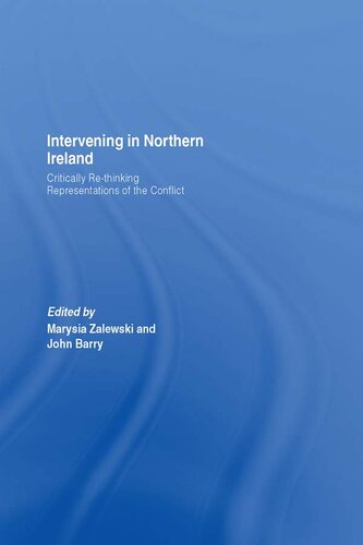 Intervening in Northern Ireland: Critically Re-Thinking Representations of the Conflict