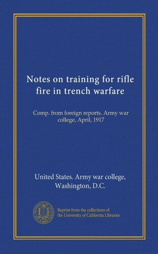 Notes on Training for Rifle Fire in Trench Warfare : Comp. From Foreign Reports