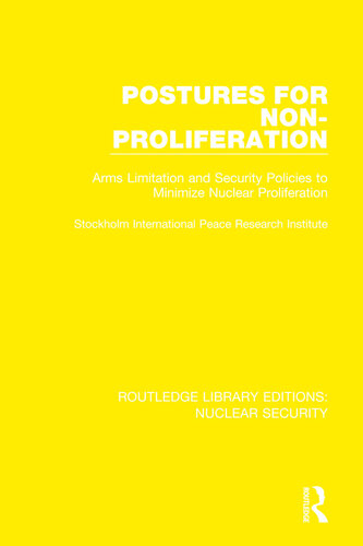 Postures for Non-Proliferation: Arms Limitation and Security Policies to Minimize Nuclear Proliferation