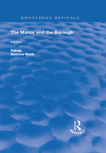 English Local Government From the Revolution to the Municipal Corporations ACT: The Manor and the Borough; Volume 3