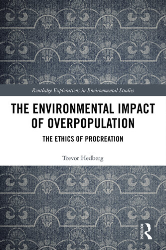 The Environmental Impact of Overpopulation: The Ethics of Procreation