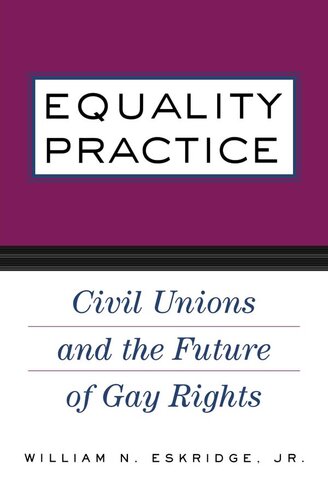 Equality Practice: Civil Unions and the Future of Gay Rights