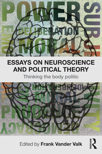 Essays on Neuroscience and Political Theory: Thinking the Body Politic