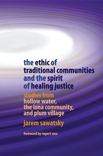 The Ethic of Traditional Communities and the Spirit of Healing Justice: Studies From Hollow Water, the Iona Community, and Plum Village