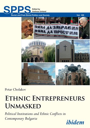 Ethnic Entrepreneurs Unmasked: Political Institutions and Ethnic Conflict in Contemporary Bulgaria