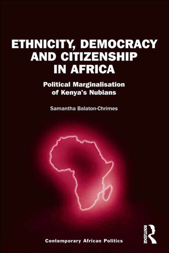 Ethnicity, Democracy and Citizenship in Africa: Political Marginalisation of Kenya's Nubians