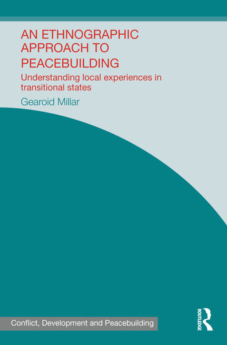 An Ethnographic Approach to Peacebuilding: Understanding Local Experiences in Transitional States