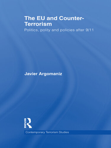 The EU and Counter-Terrorism: Politics, Polity and Policies After 9/11