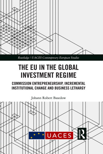 The EU in the Global Investment Regime: Commission Entrepreneurship, Incremental Institutional Change and Business Lethargy