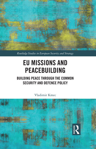 EU Missions and Peacebuilding: Building Peace Through the Common Security and Defence Policy
