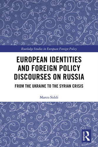 European Identities and Foreign Policy Discourses on Russia: From the Ukraine to the Syrian Crisis