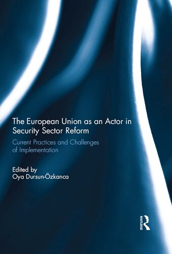 The European Union as an Actor in Security Sector Reform: Current Practices and Challenges of Implementation