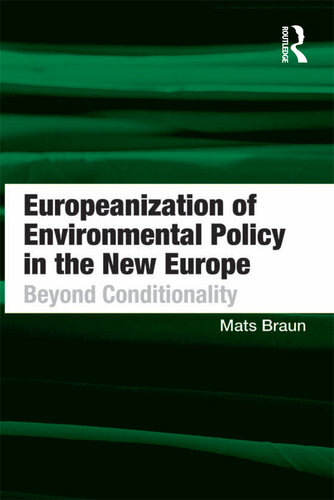 Europeanization of Environmental Policy in the New Europe: Beyond Conditionality