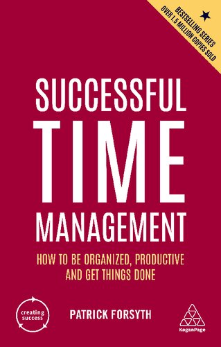 Successful time management : how to be organized, productive and get things done