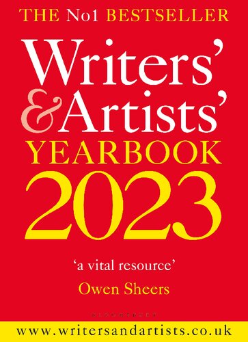 Writers' & artists' yearbook 2023 : the essential guide to the media and publishing industries : the perfect companion for writers of fiction and non-fiction, poets, playwrights, journalists, and commercial artists.