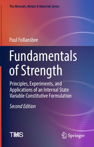 Fundamentals of strength : principles, experiments, and applications of an internal state variable constitutive formulation