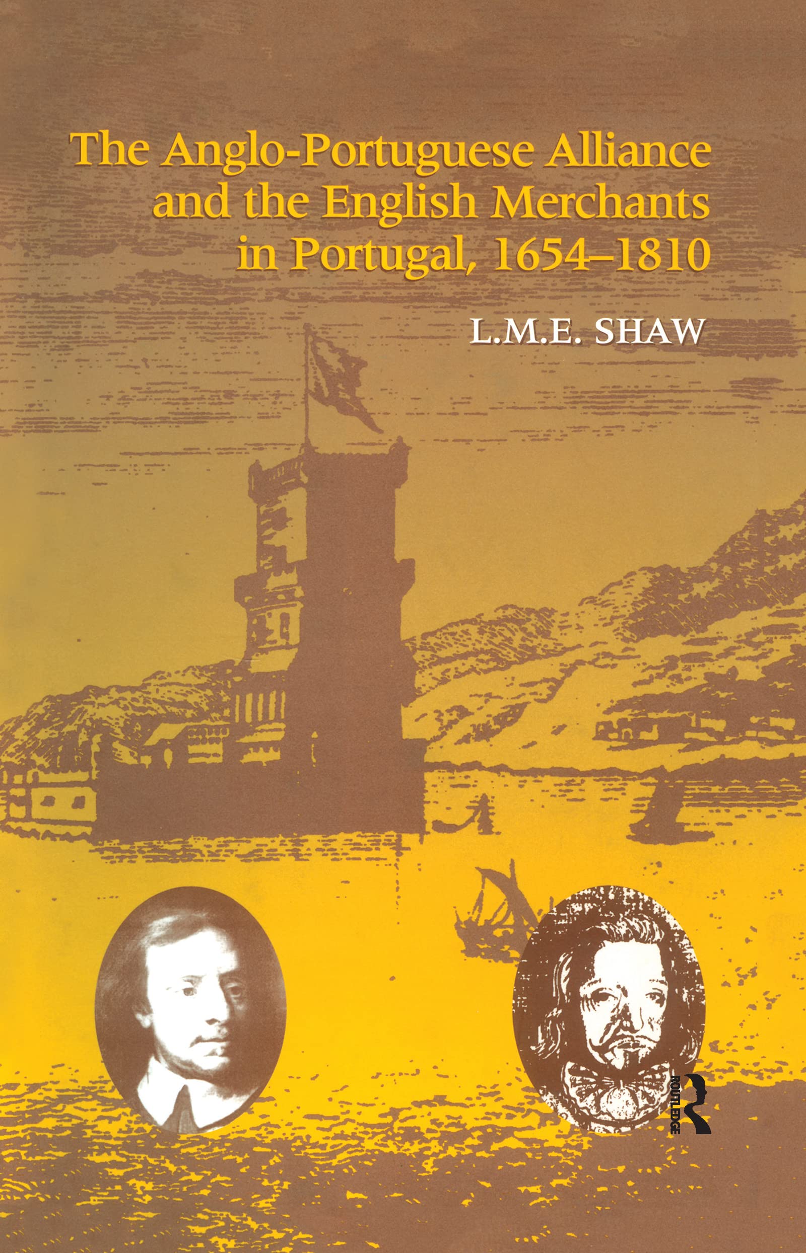 The Anglo-Portuguese Alliance and the English Merchants in Portugal 1654–1810