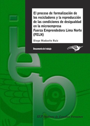 El proceso de formalización de los recicladores y la reproducción de las condiciones de desigualdad en la microempresa Fuerza Emprendedora Lima Norte (FELN)