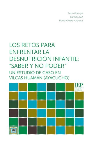 Los retos para enfrentar la desnutrición infantil: “Saber y no poder”: Un estudio de caso en Vilcas Huamán (Ayacucho)