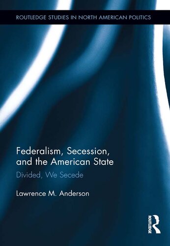 Federalism, Secession, and the American State: Divided, We Secede