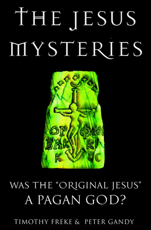 The Jesus Mysteries: Was the Original Jesus a Pagan God?