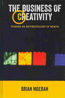 The business of creativity toward an anthropology of worth