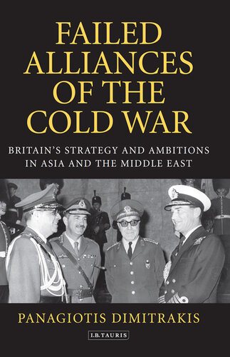 Failed Alliances of the Cold War: Britain's Strategy and Ambitions in Asia and the Middle East