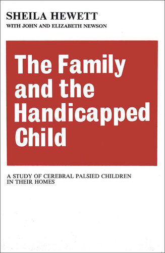 The Family and the Handicapped Child: A Study of Cerebral Palsied Children in Their Homes