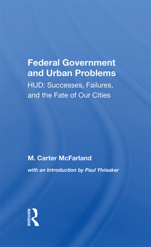 The Federal Government and Urban Problems: Hud: Successes, Failures, and the Fate of Our Cities