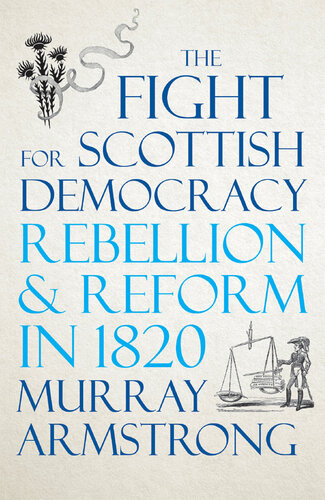 The Fight for Scottish Democracy: Rebellion and Reform in 1820