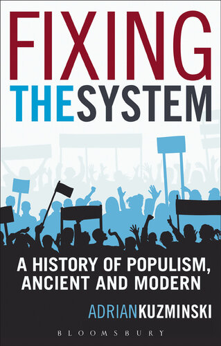 Fixing the System: A History of Populism, Ancient and Modern
