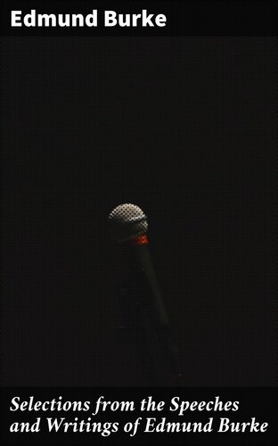 Forgotten Truths, Selections From the Speeches and Writings of Edmund Burke, With Biographical Sketch.