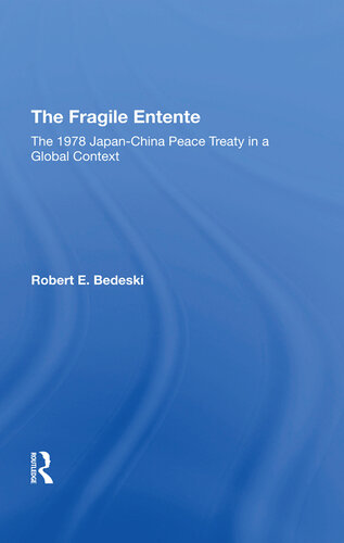 The Fragile Entente: The 1978 Japan-China Peace Treaty in a Global Context